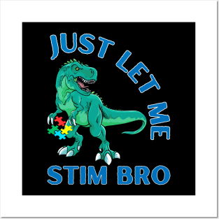 TREX JUST LET ME STIM BRO Posters and Art